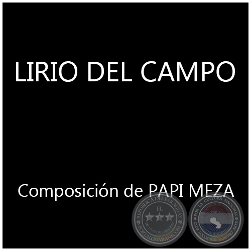 LIRIO DEL CAMPO - Composición de PAPI MEZA